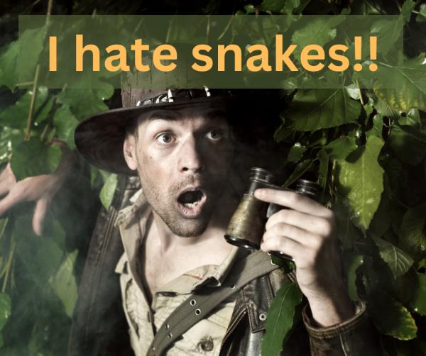 I hate snakes!